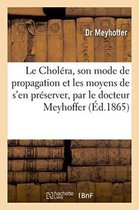 Sciences-Le Choléra, Son Mode de Propagation Et Les Moyens de s'En Préserver, Par Le Docteur Meyhoffer