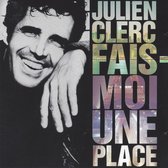 Julien Clerc - Fais Moi Une Place