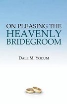 On Pleasing the Heavenly Bridegroom