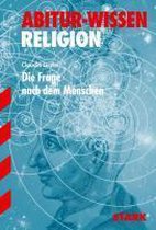 Abitur-Wissen - Religion Die Frage nach dem Menschen