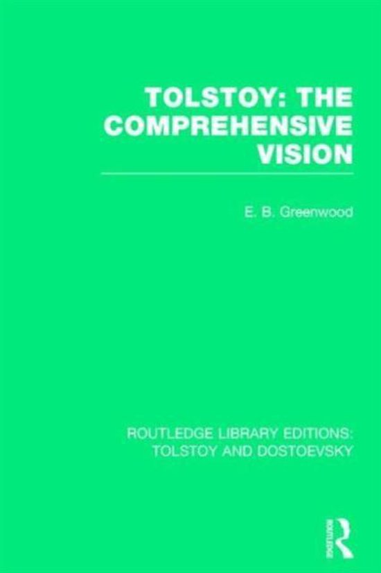 Routledge Library Editions: Tolstoy and Dostoevsky- Tolstoy: The Comprehensive Vision