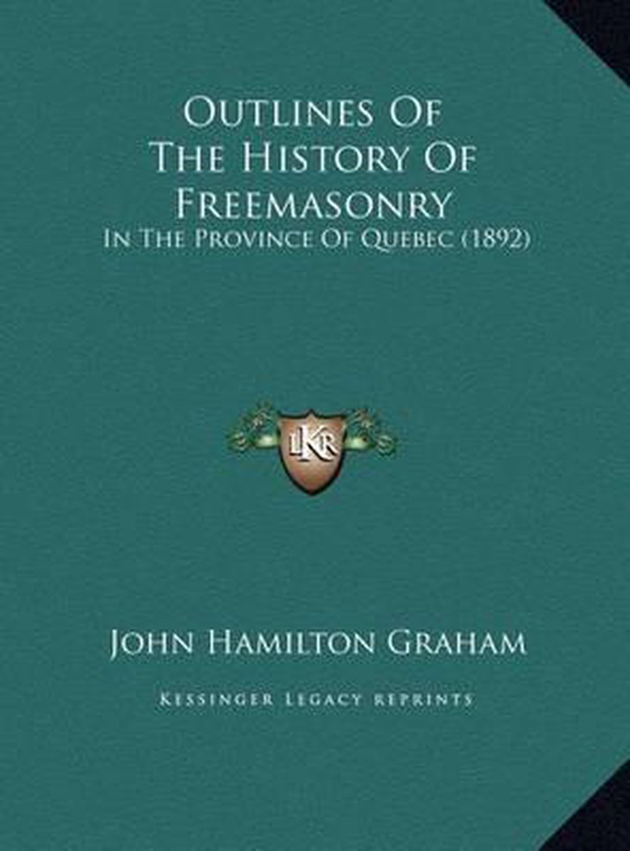 Outlines Of The History Of Freemasonry van John Hamilton Graham