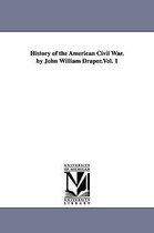 History of the American Civil War. by John William Draper.Vol. 1