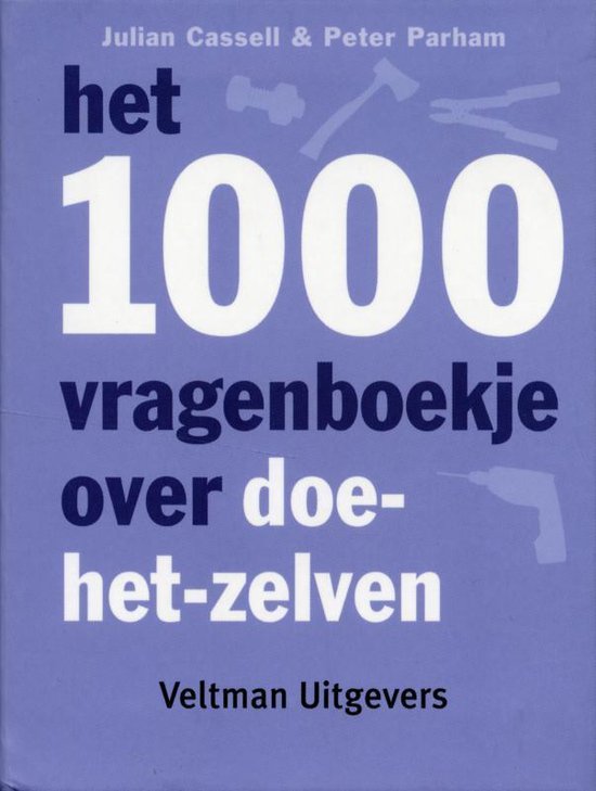 Cover van het boek 'Het 1000 vragenboekje over doe-het-zelven' van Julian Cassell en P. Parham