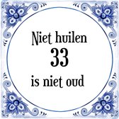 Verjaardag Tegeltje met Spreuk (33 jaar: Niet huilen 33 is niet oud + cadeau verpakking & plakhanger