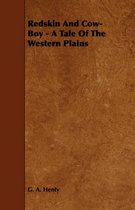Redskin And Cow-Boy - A Tale Of The Western Plains