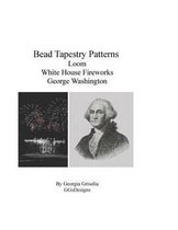 Bead Tapestry Patterns Loom White House Fireworks George Washington