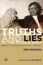 Truths and Lies in the Middle East: Memoirs of a Veteran Journalist, 1952-2012