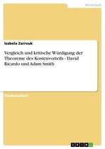 Vergleich und kritische Würdigung der Theoreme des Kostenvorteils - David Ricardo und Adam Smith