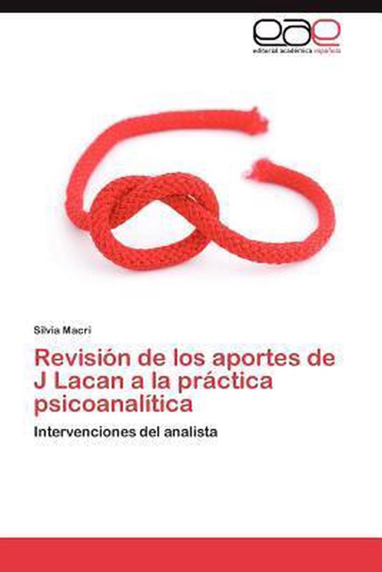 Revisión de los aportes de J Lacan a la práctica psicoanal ... - cover