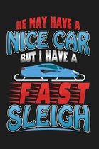 He May Have A Nice Car But I Have A Fast Sleigh