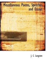 Miscellaneous Poems, Speeches and Essays