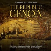 Republic of Genoa, The: The History of the Italian City that Became Influential across the Mediterranean during the Middle Ages
