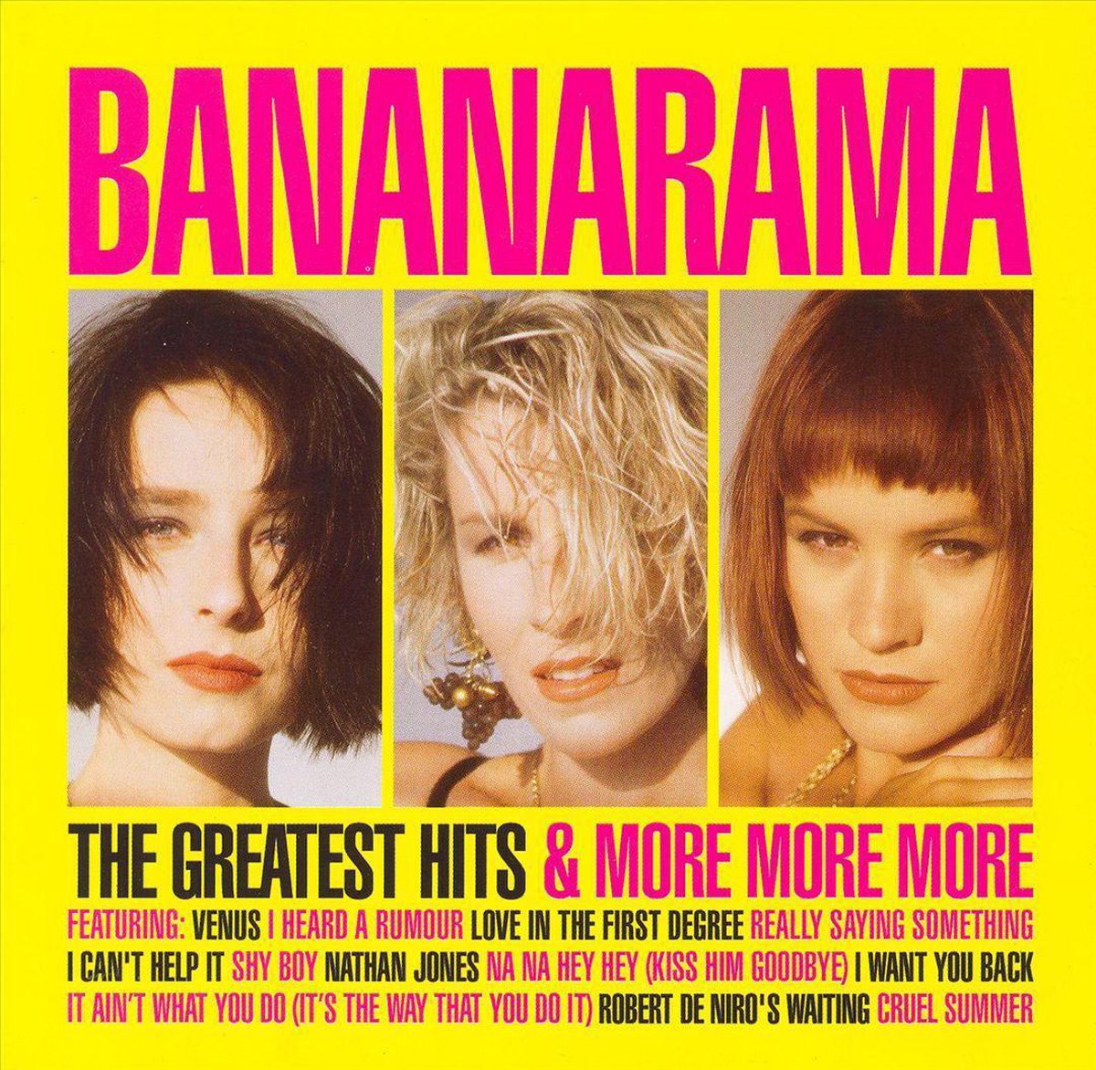 Greatest Hits & More, More, More - Bananarama