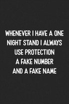 Whenever I Have a One Night Stand I Always Use Protection A Fake Number and a Fake Name