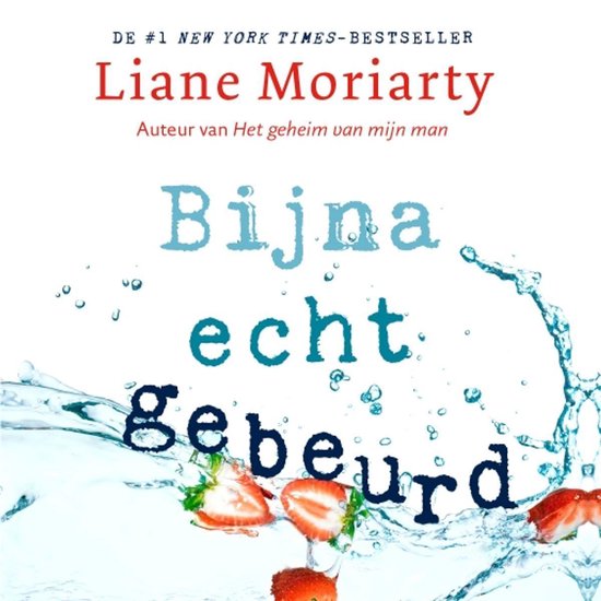 Boek "Bijna echt gebeurd" van Liane Moriarty, met aardbeien en water.