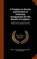 A Treatise on the Law and Practice of Voluntary Assignments for the Benefit of Creditors