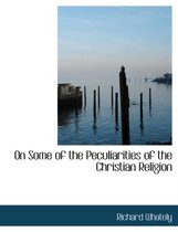 On Some of the Peculiarities of the Christian Religion