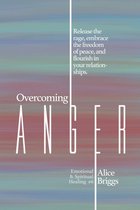 Emotional and Spiritual Healing 6 - Overcoming Anger