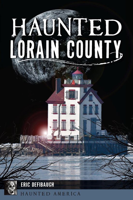 Haunted America Haunted Lorain County (ebook), Eric Defibaugh
