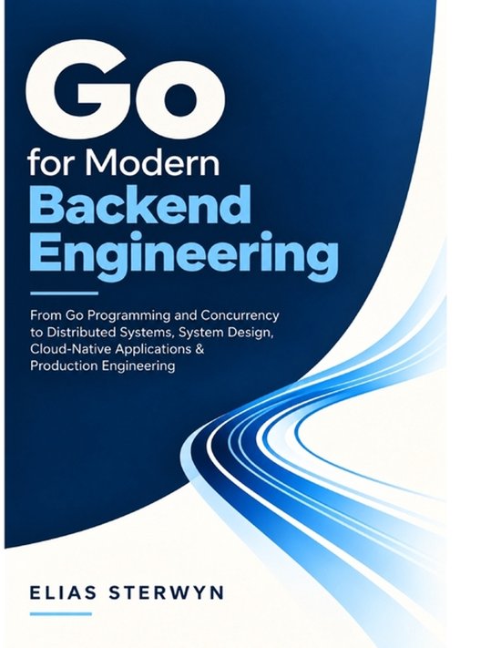 Boekomslag: 'Go for Modern Backend Engineering' door Elias Sterwyn met blauwe en witte golvende lijnen op een blauwe achtergrond.