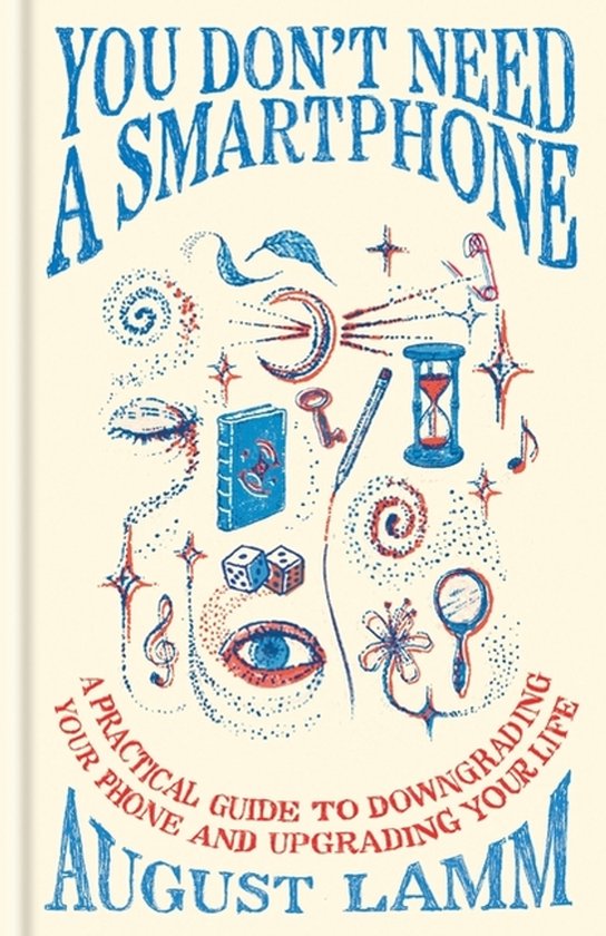 Boekomslag met blauwe en rode illustraties van alledaagse voorwerpen, titel 'You Don't Need A Smartphone' in blauw.