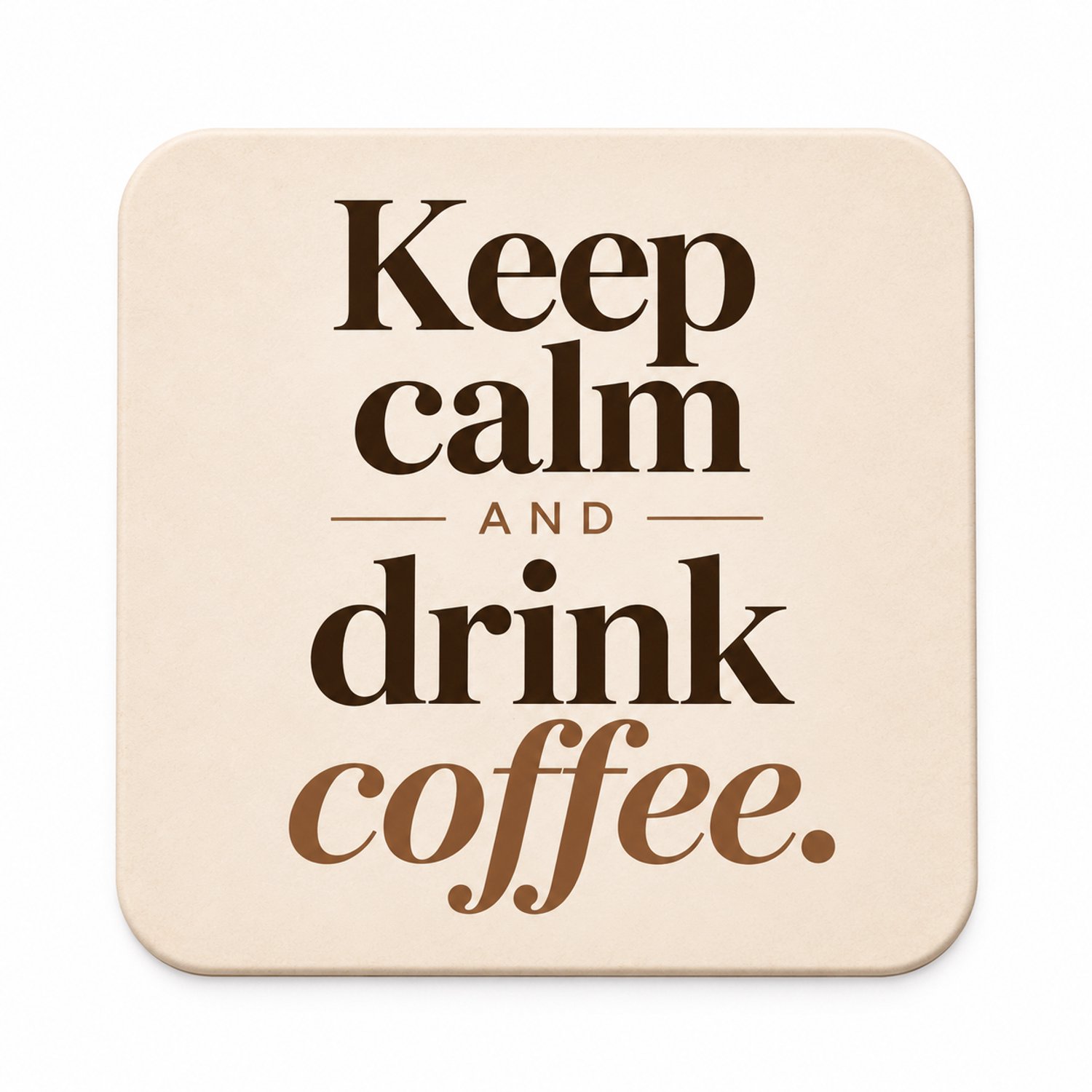 Keep Calm and Drink Coffee MDF onderzetter 10x10cm – Vierkante koffiemok onderzetter met tekst