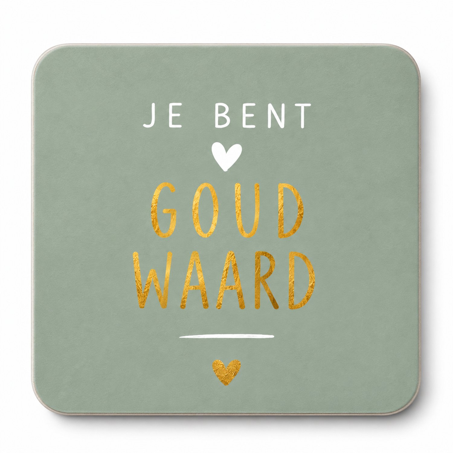 Je Bent Goud Waard MDF onderzetter – 10 x 10 cm – Groen/Goud – Bedrukte Onderzetter – Cadeautje en Bedankje