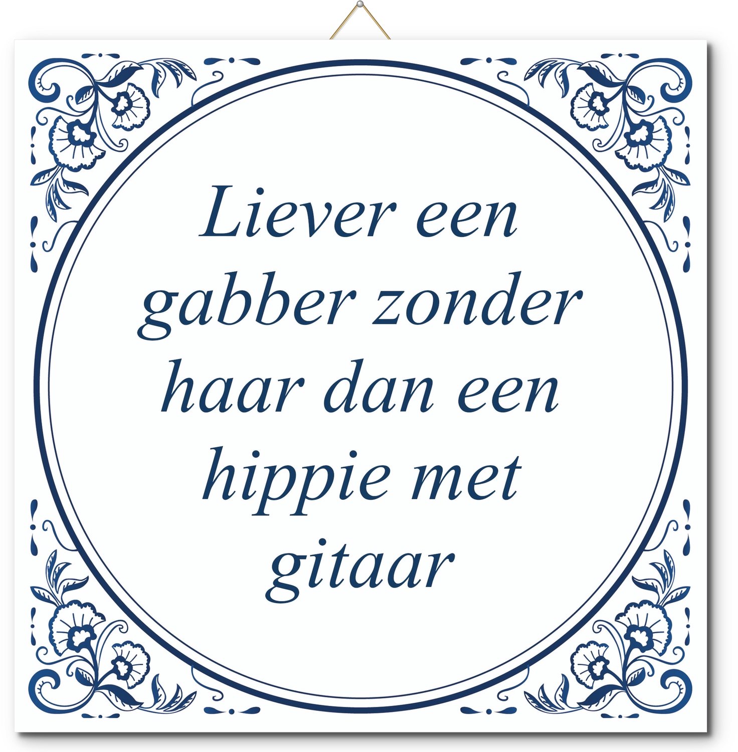De Tegeltjesfabriek Tegeltje met standaard - Liever een gabber zonder haar dan een hippie met gitaar wit en blauw