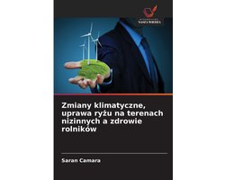 Zmiany klimatyczne, uprawa ryżu na terenach nizinnych a zdrowie rolników