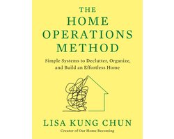 The Home Operations Method: Simple Systems to Declutter, Organize, and Build an Effortless Home