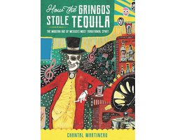 How the Gringos Stole Tequila: The Modern Age of Mexico's Most Traditional Spirit