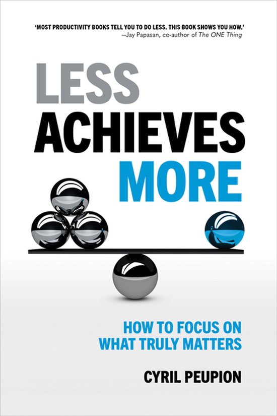 Couverture de livre : Less Achieves More par Cyril Peupion avec une illustration de boules argentées sur une balance.
