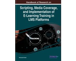 Handbook of Research on Scripting, Media Coverage, and Implementation of E-Learning Training in LMS Platforms