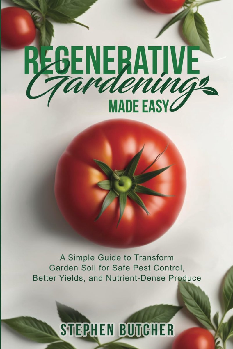 Regenerative Gardening Made Easy: A Simple Guide to Transform Garden Soil for Safe Pest Control, Better Yields, and - ShopVlot