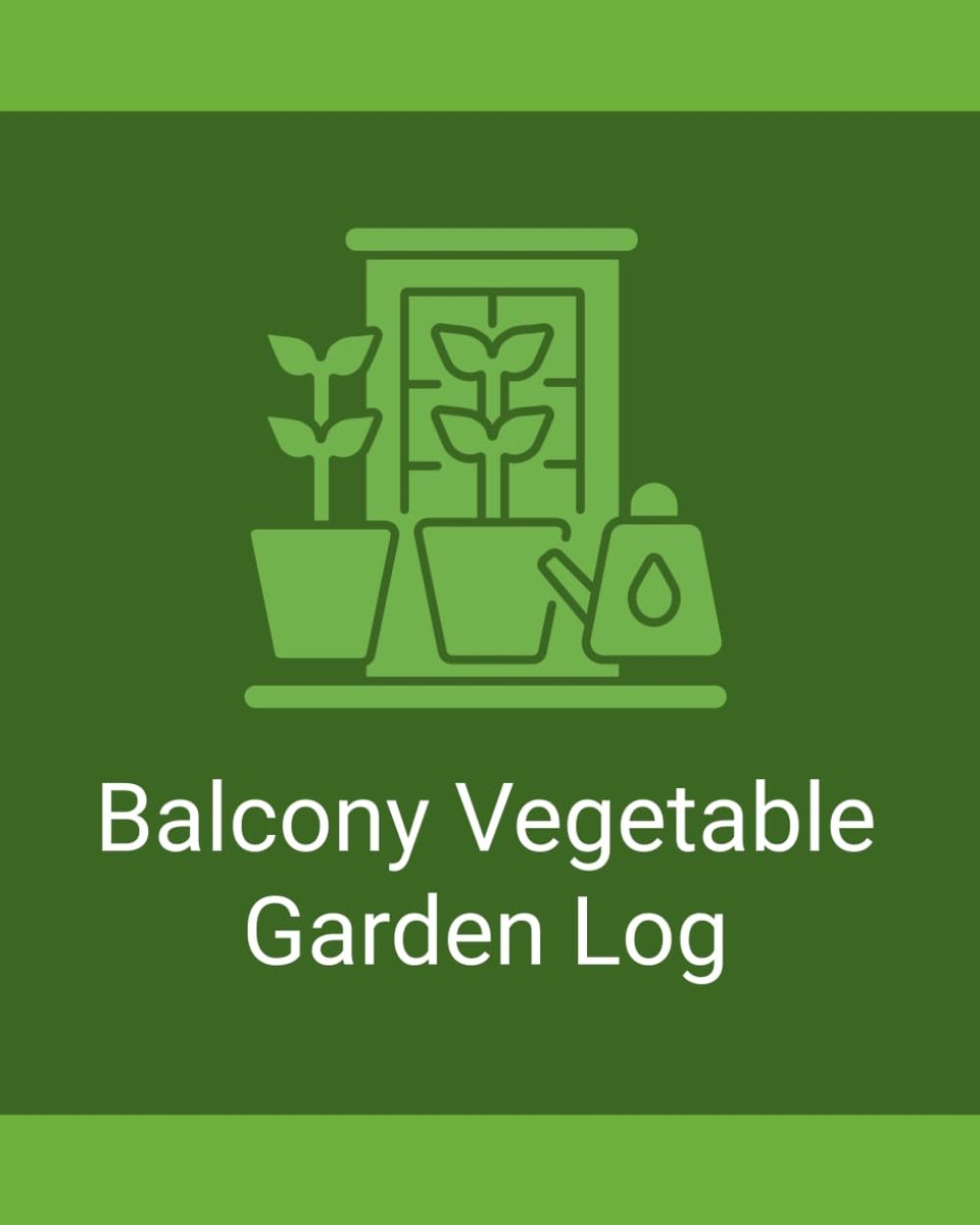 Balcony Vegetable Garden Log: Track Containers, Growing Problems, Harvests, and Seasonal Results - ShopVlot