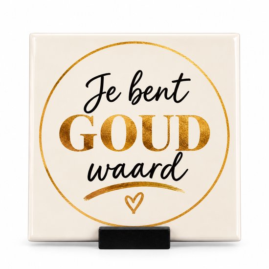 Vierkante tegel van 15x15cm met de tekst 'Je bent GOUD waard' in goudkleur en zwart op een witte achtergrond.