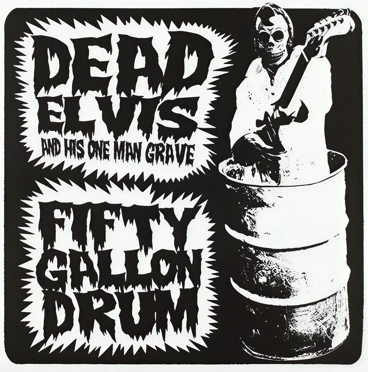 Dead Elvis & His One Man Grave - Fifty Gallon Drum (7" Single)
