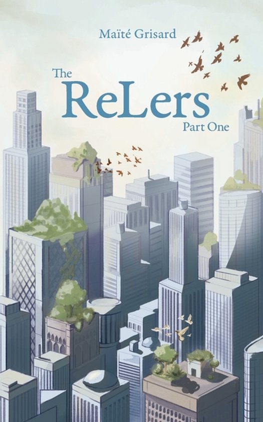 Boekomslag van The ReLers Part One met een futuristische stad vol groen en zwermen vogels tegen een zachte lucht.
