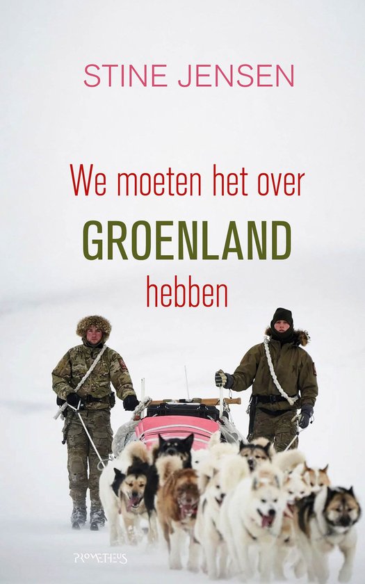 Boekomslag met de tekst "STINE JENSEN We moeten het over GROENLAND hebben". Twee mannen in winterkleding, met slee en sledehonden, in de sneeuw.