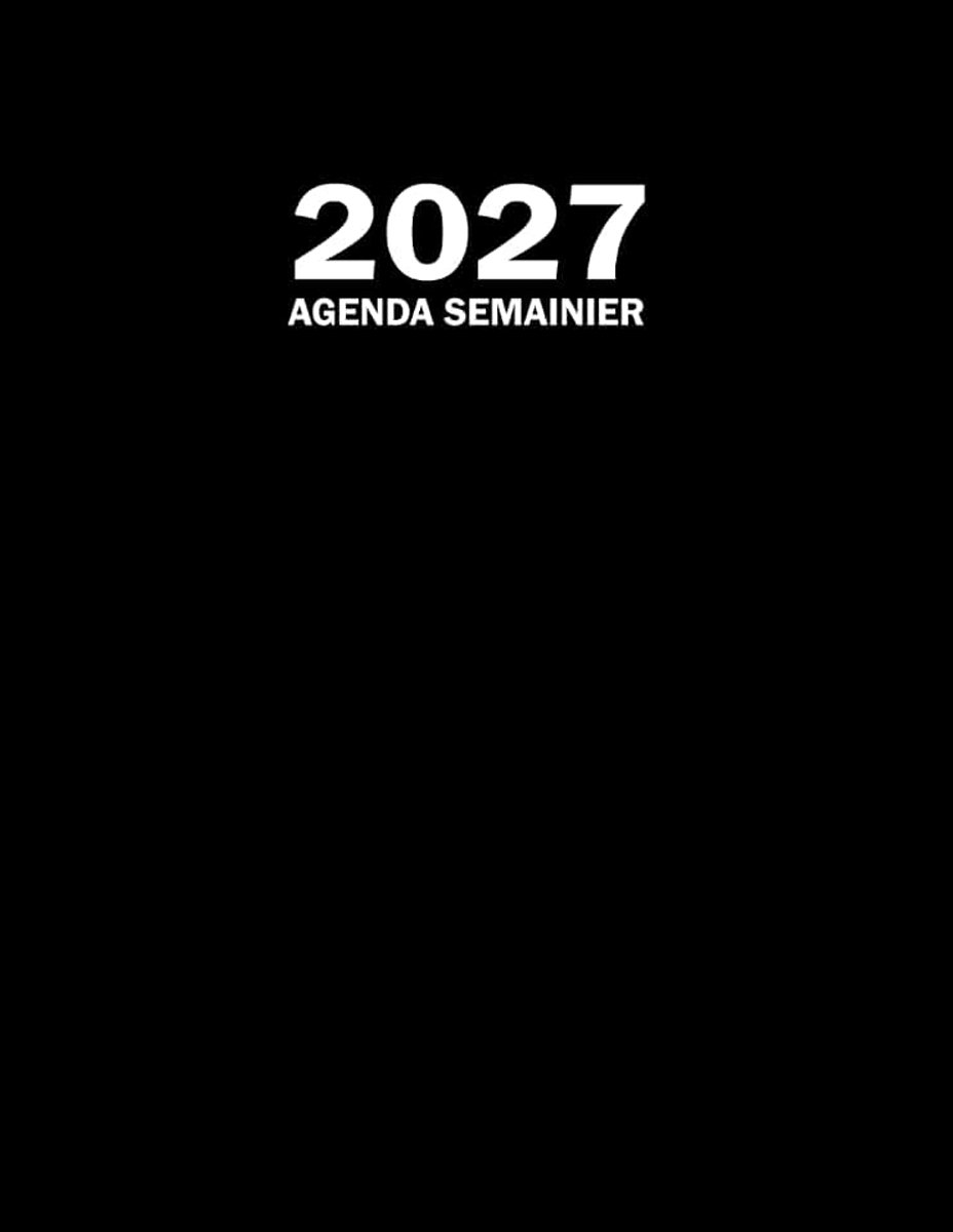 2027 semainier a4: Planificateur Hebdomadaire 1 semaine sur 2 pages avec horaires. Carnet organisateur 12 mois de janvier à décembre. Un cahier simple et pratique pour 365 jours (Noir)