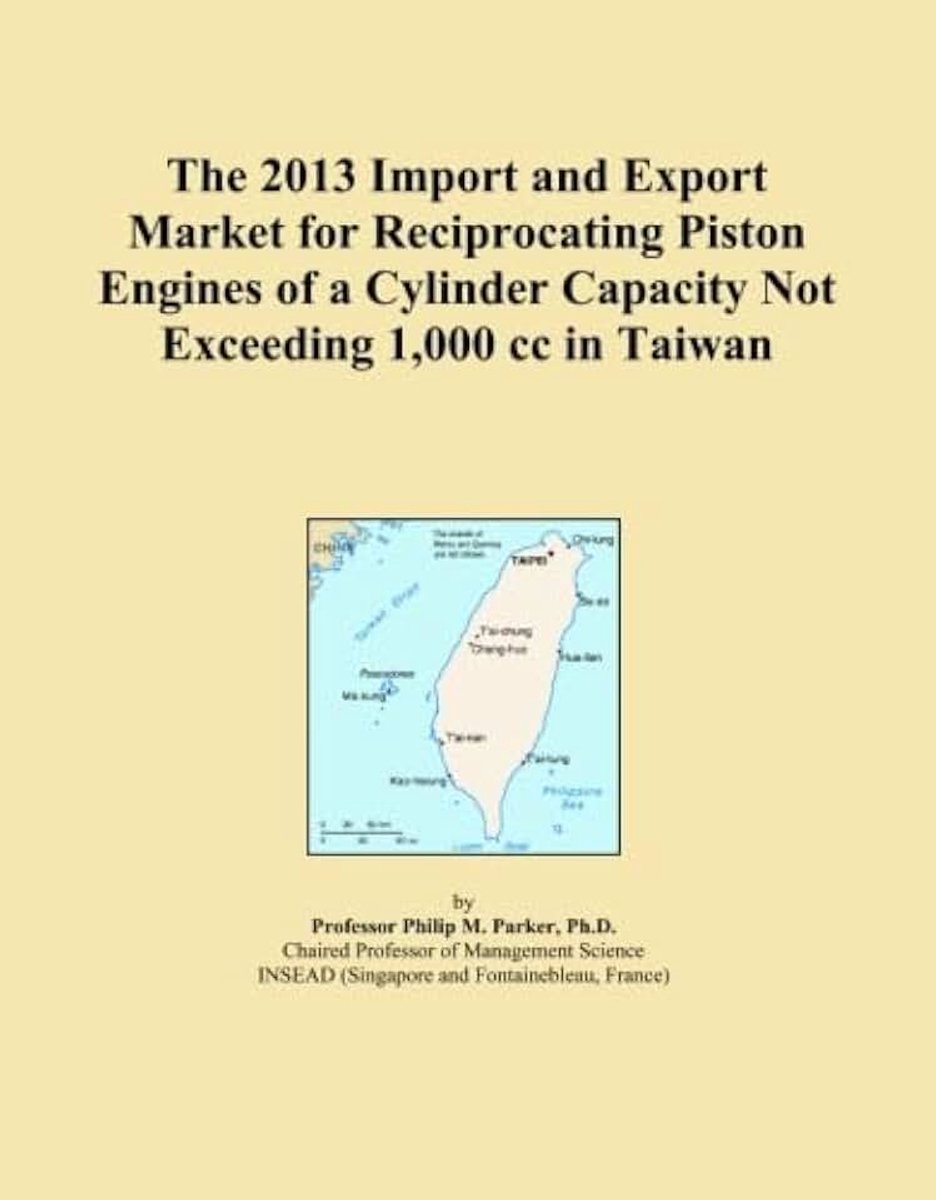 2013 Import and Export Market for Reciprocating Piston Engines of a Cylinder Capacity Not Exceeding 1,000 cc in Taiwan