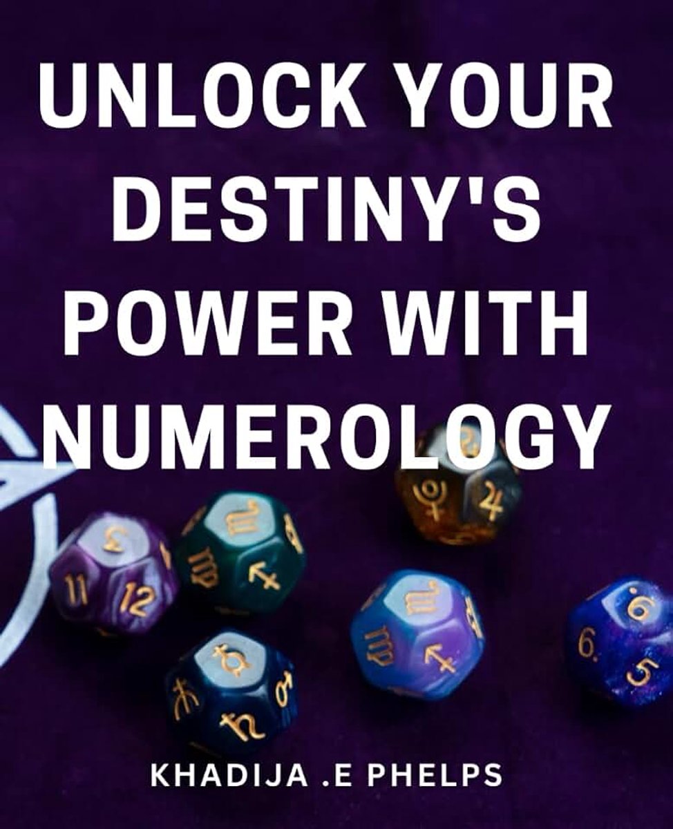 Your Destiny's Power with Numerology: Discover the Secrets of Numerology to Manifest Your Dreams and Transform Your Life