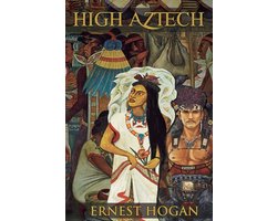 The Gonzo Science Fiction of Ernest Hogan- High Aztech