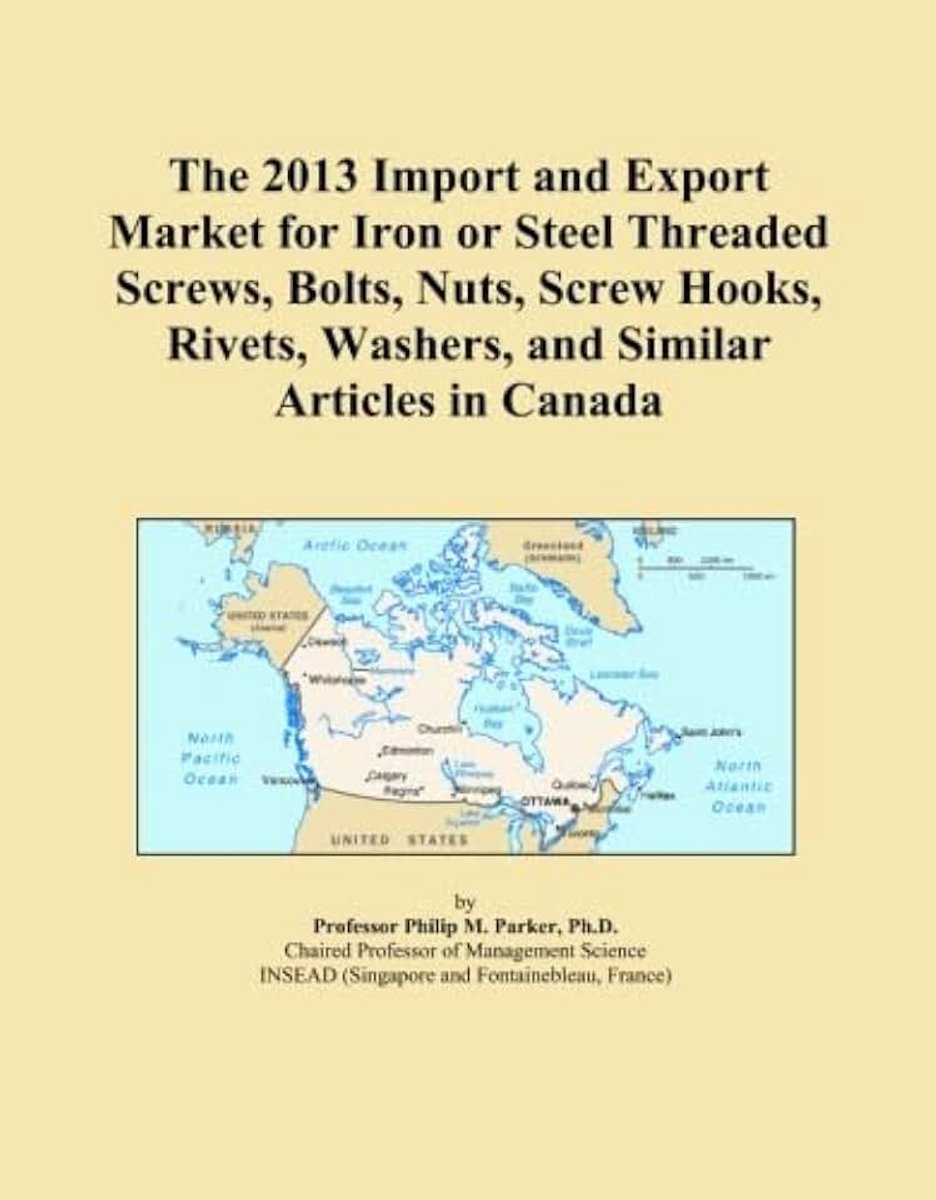 2013 Import and Export Market for Iron or Steel Threaded Screws, Bolts, Nuts, Screw Hooks, Rivets, Washers, and Similar Articles in Canada