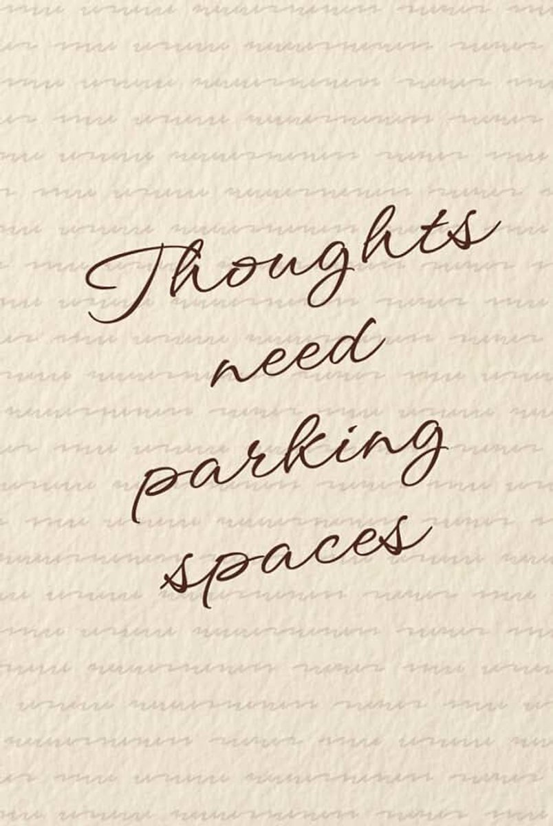 “Thoughts need parking spaces” Lined Notebook 6x9: Minimalist Idea Capture Notebook for Writing, Work, Study | Brain Dump Uplifting Journal | Witty ... Creatives, Coworkers, Friends, Women, Men