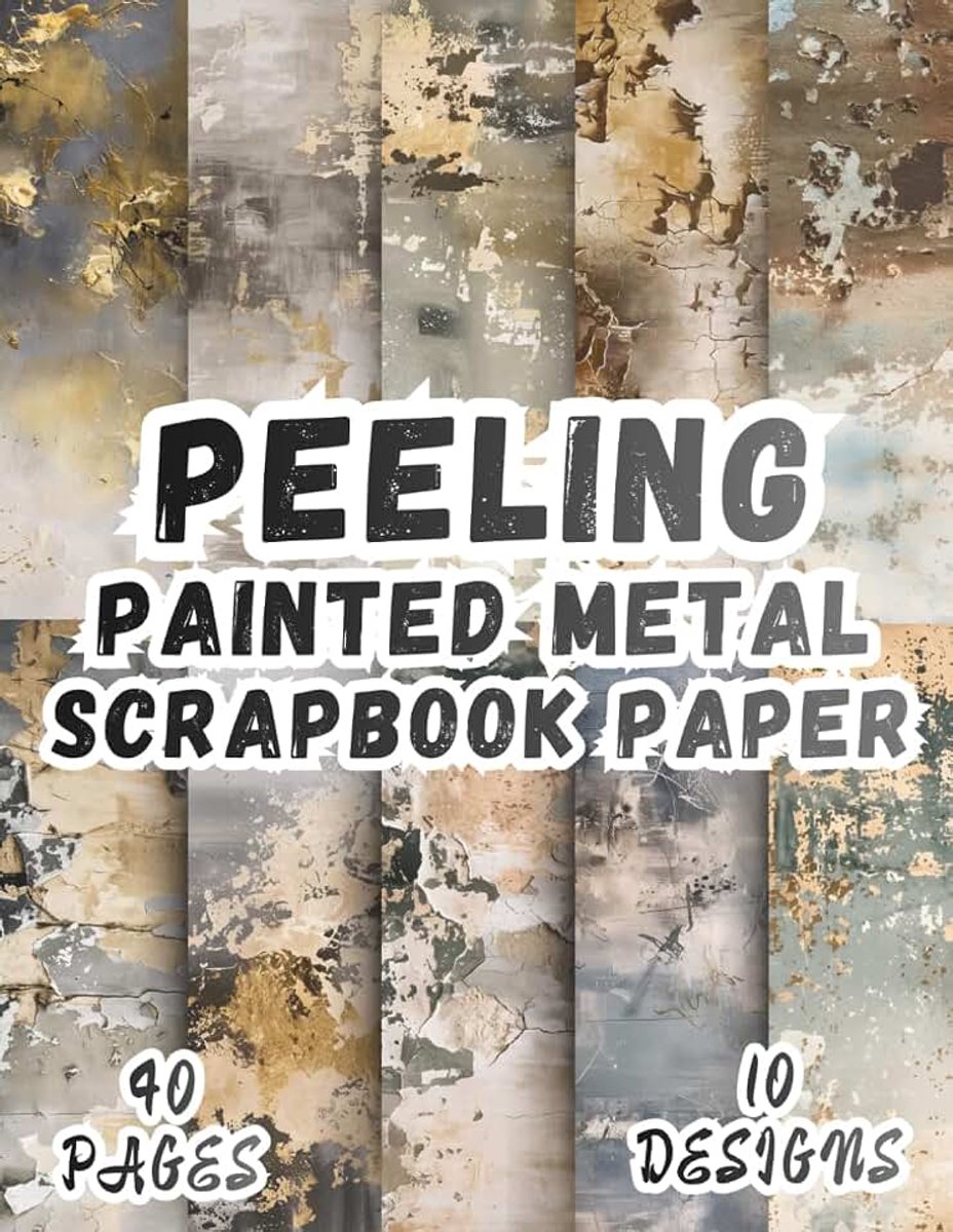 Painted Metal Scrapbook Paper: 10 Artistic Designs, 8.5 x 11 Inch Double-Sided, 40 Pages for Collage Art, Ephemera, Journaling, Paper Crafting, Mixed Media And Scrapbooking