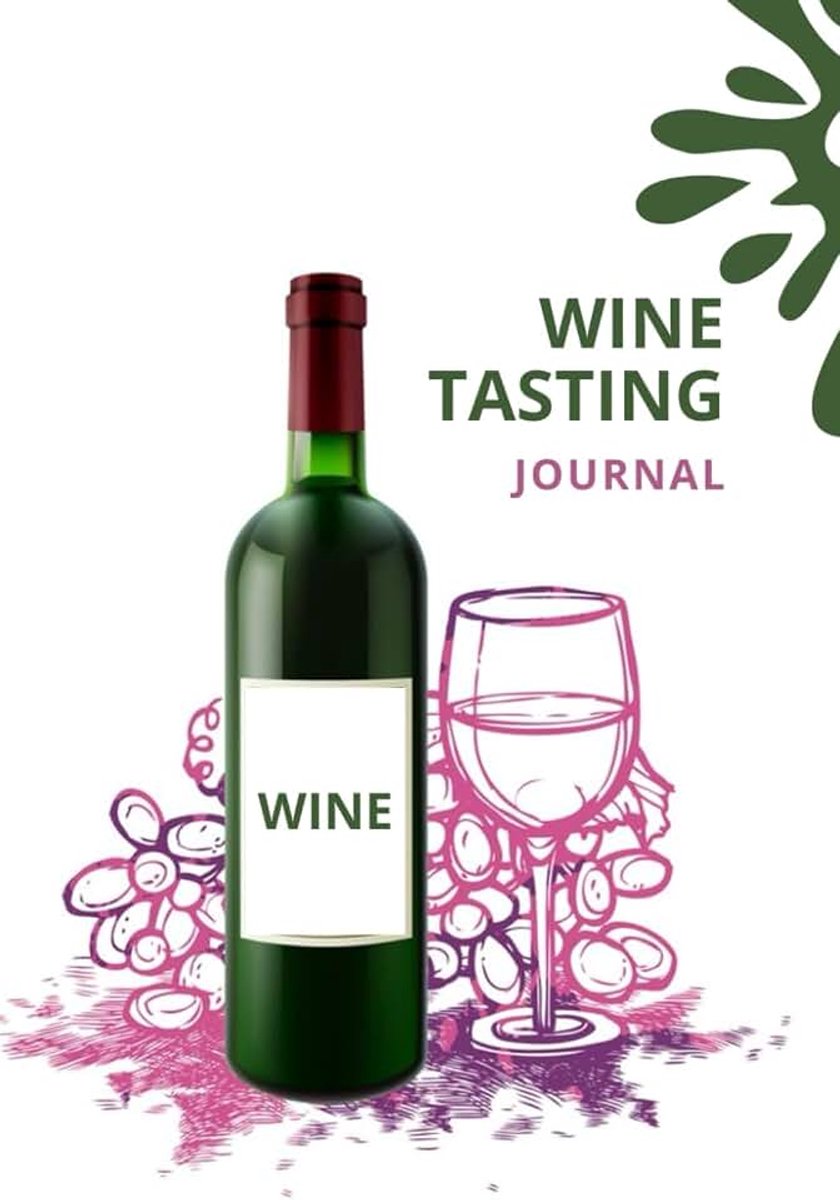 Tasting Journal: Savor, Note, and Remember Documenting Your Wine Experiences