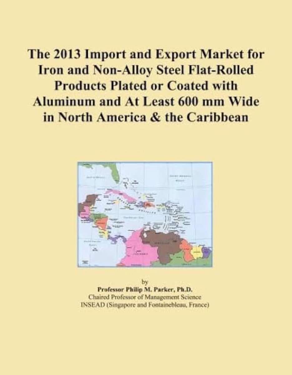 2013 Import and Export Market for Iron and Non-Alloy Steel Flat-Rolled Products Plated or Coated with Aluminum and At Least 600 mm Wide in North America & the Caribbean