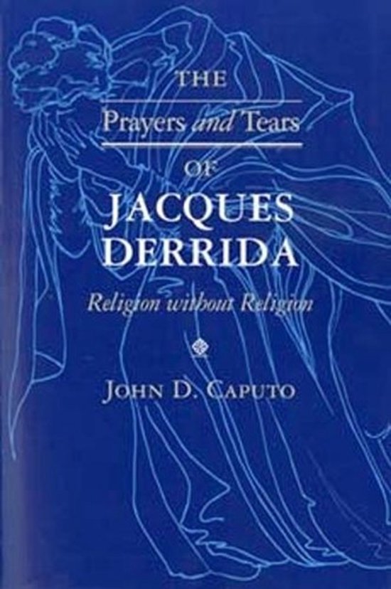 Prayers and Tears of Jacques Derrida